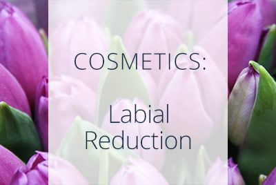 Cosmetics, Labial Reduction, Menopause Center Los Angeles