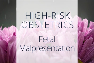 High-Risk Obstetrics, Fetal Malpresentation, Los Angeles Obstetrician Thais Aliabadi