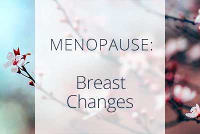 Do Breasts Get Bigger During Menopause