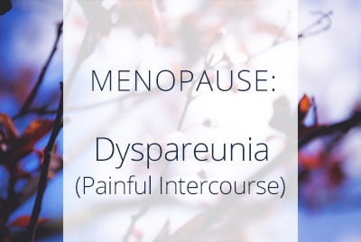 Menopause, Dyspareunia, Painful Intercourse, Thais Aliabadi, Los Angeles Gynecologist