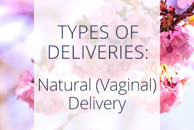 Obstetrics Types of Delivery, Natural Vaginal Delivery, Los Angeles OBGYN Thais Aliabadi