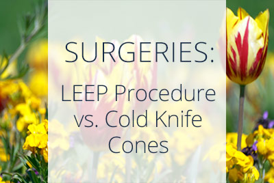 LEEP Procedure vs. Cold Knife Cones, Menopause Center Los Angeles