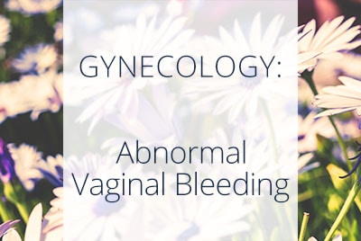 Gynecology, Abnormal Vaginal Bleeding, Dr. Aliabadi