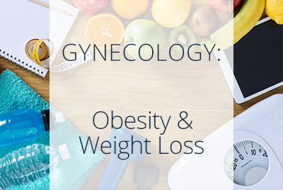 Gynecology, Obesity and Weight Loss, Beverly Hills Gynecologist Thais Aliabadi