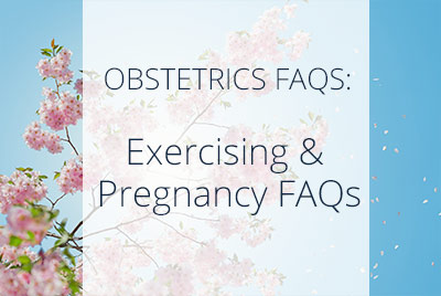 Exercising and Pregnancy FAQS , Los Angeles OBGYN THAIS ALIABADI