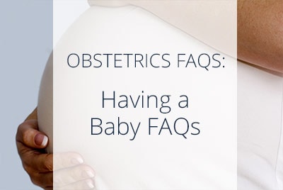 Having a Baby FAQs, OBGYN Los Angeles Thais Aliabadi