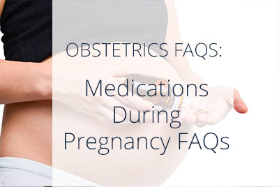 Medications During Pregnancy, Los Angels OBGYN