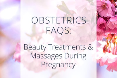 Beauty treatments and Massages During Pregnancy