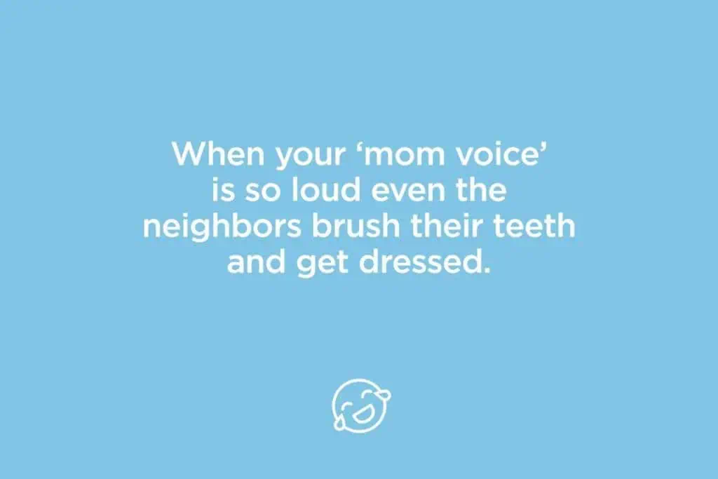 when your mom voice is so loud